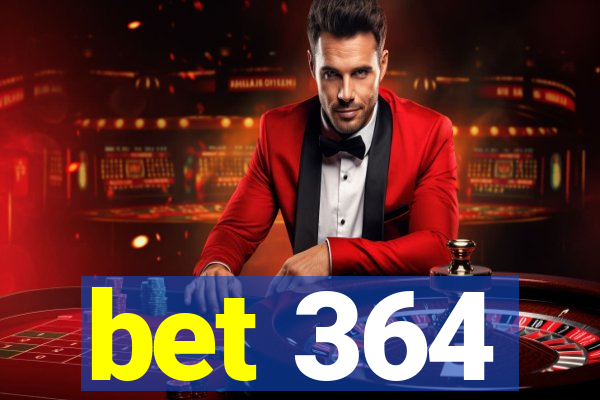 bet 364